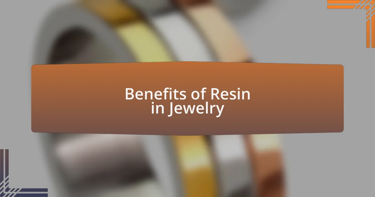 Benefits of Resin in Jewelry