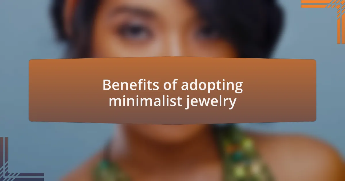 Benefits of adopting minimalist jewelry