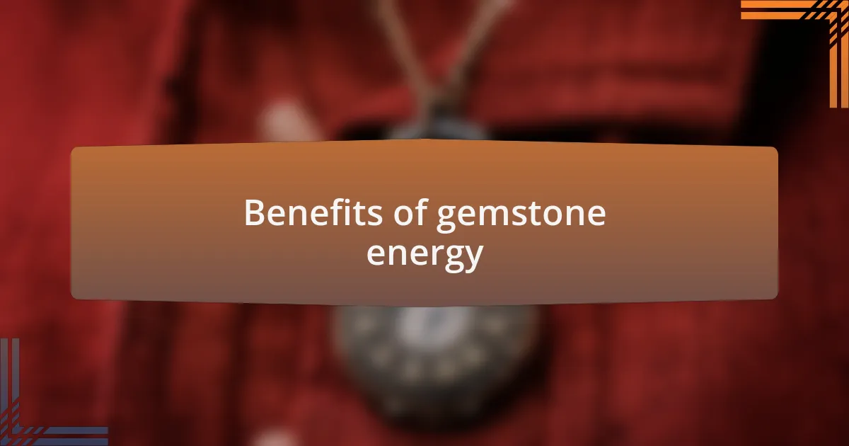 Benefits of gemstone energy