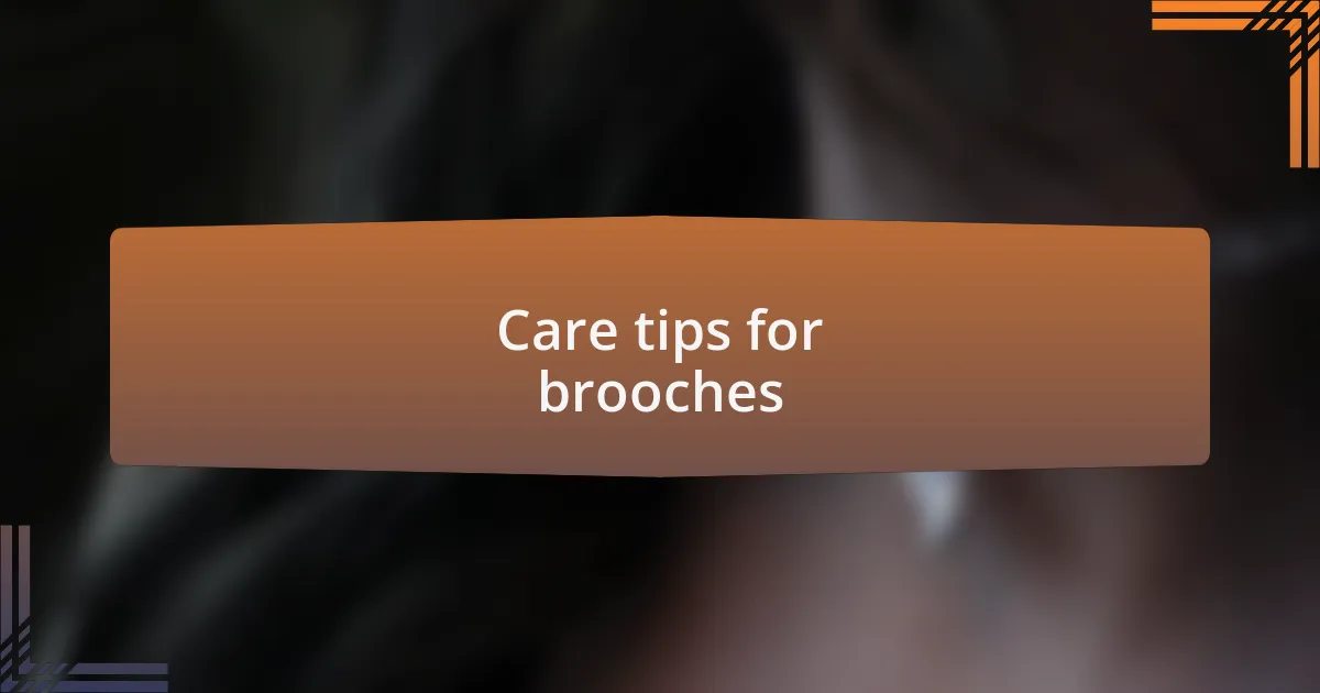 Care tips for brooches