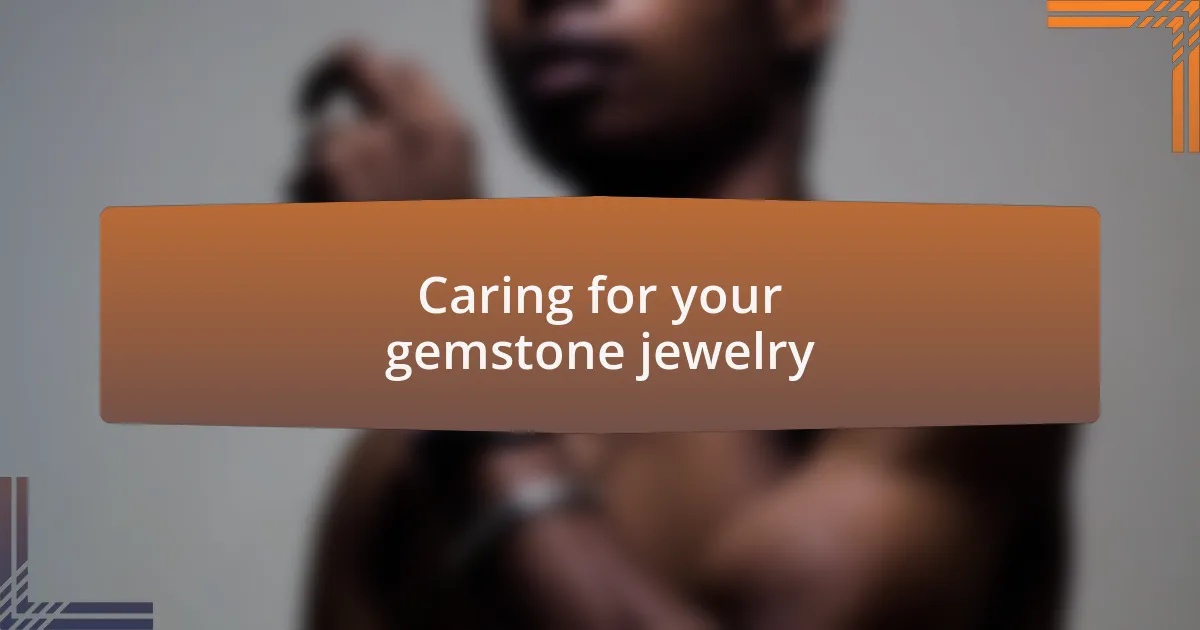 Caring for your gemstone jewelry
