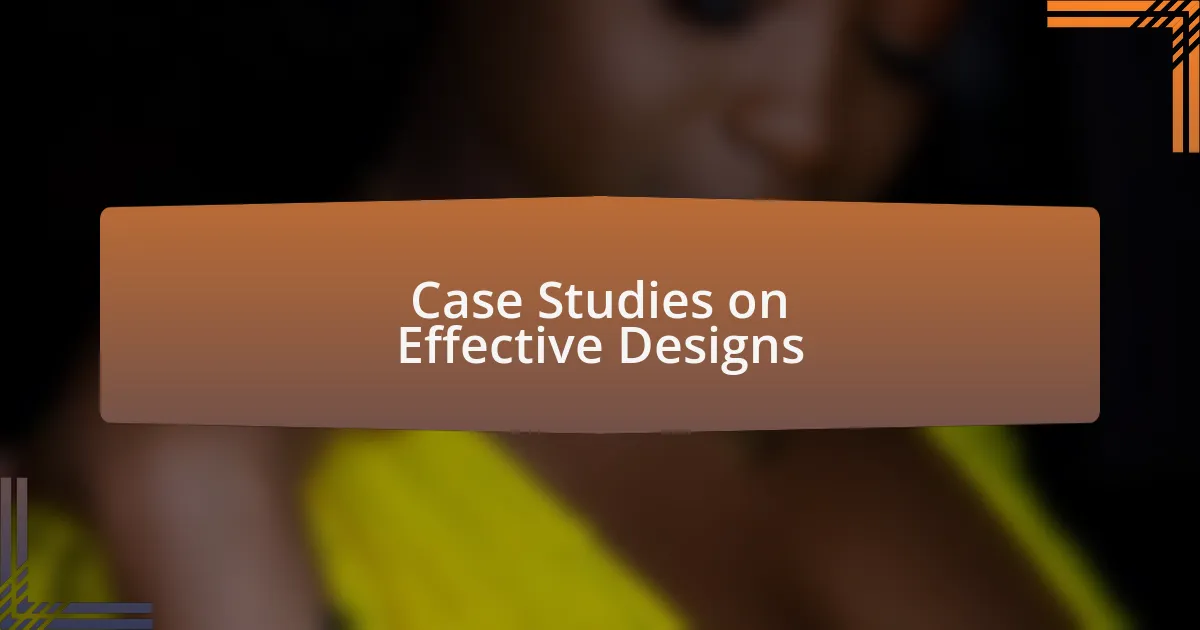 Case Studies on Effective Designs