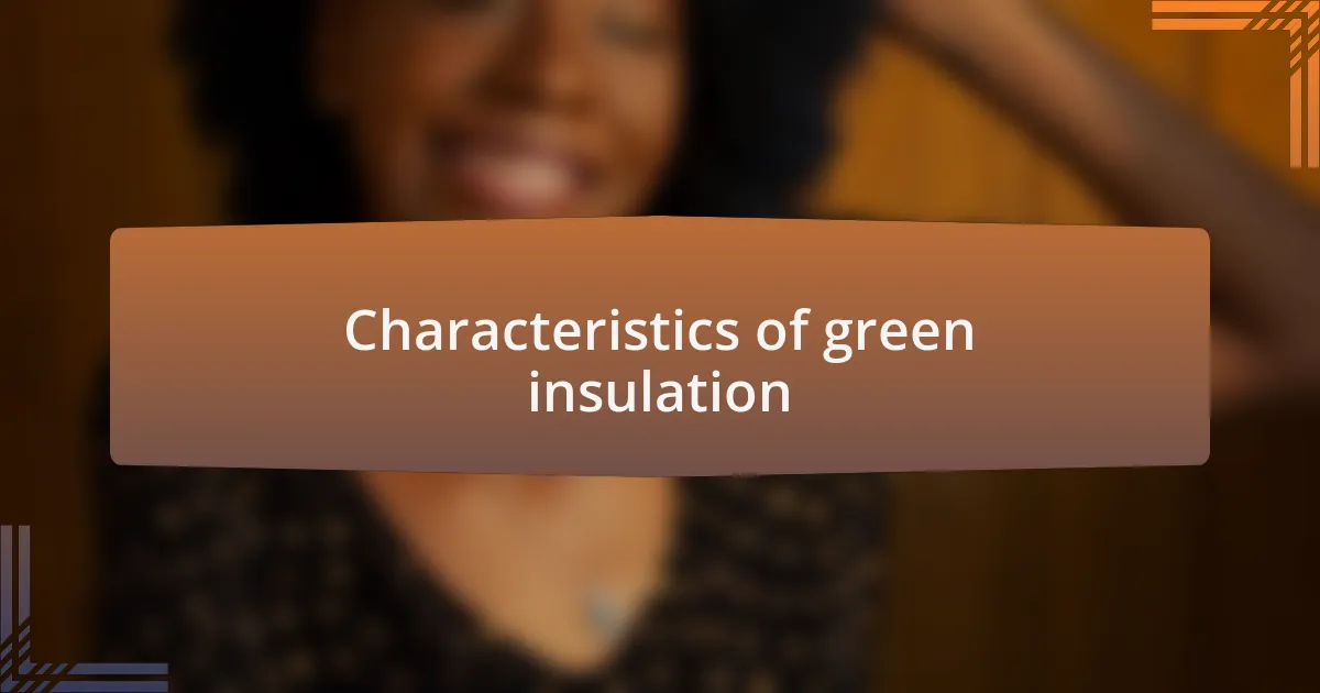Characteristics of green insulation
