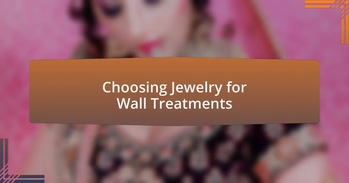 Choosing Jewelry for Wall Treatments