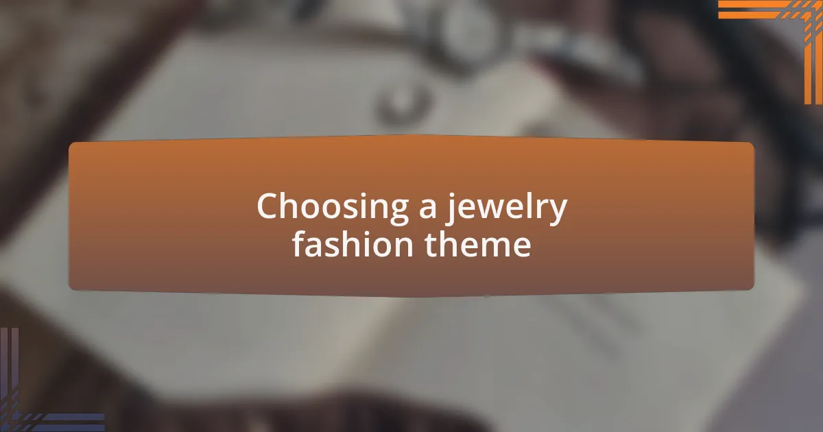 Choosing a jewelry fashion theme