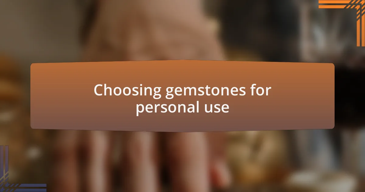Choosing gemstones for personal use
