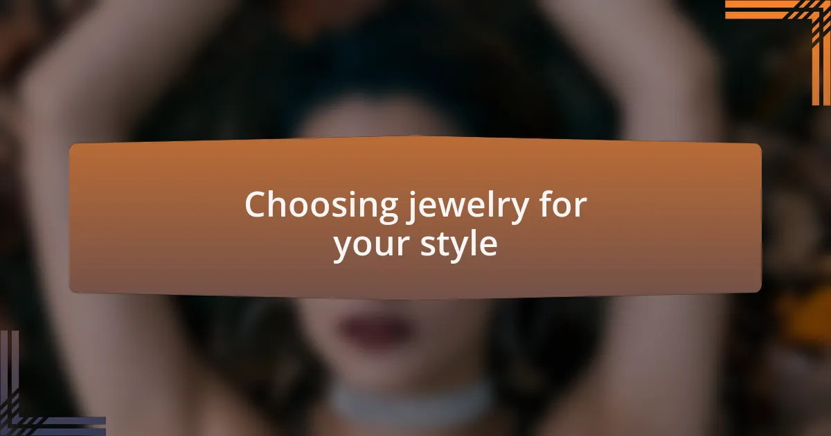 Choosing jewelry for your style