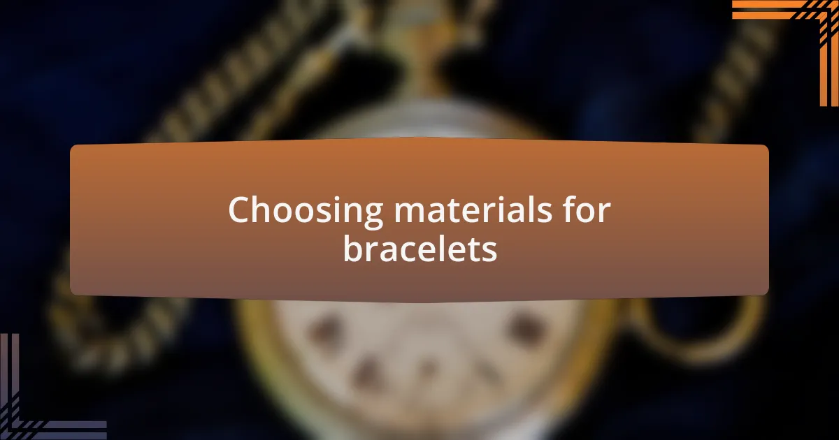 Choosing materials for bracelets
