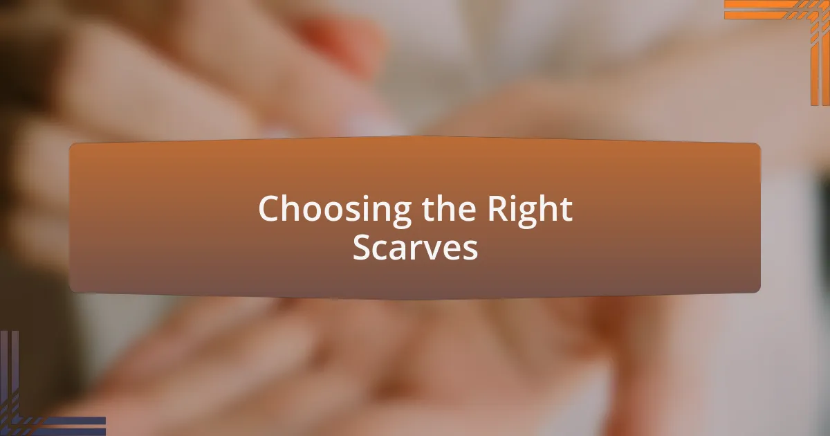 Choosing the Right Scarves