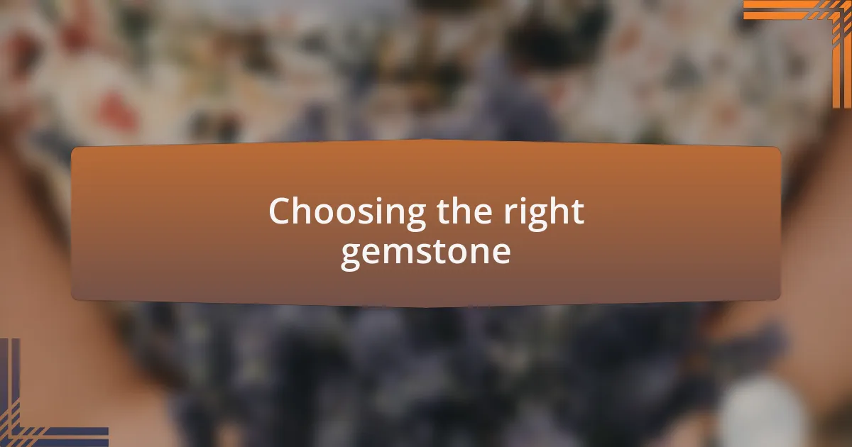 Choosing the right gemstone