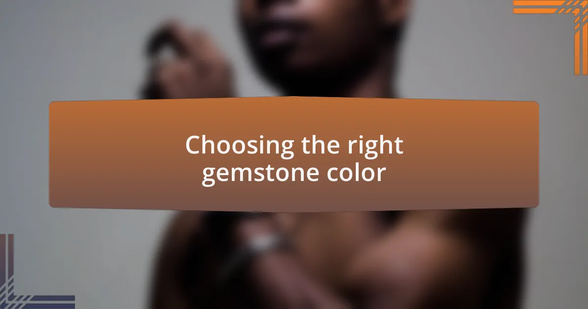 Choosing the right gemstone color