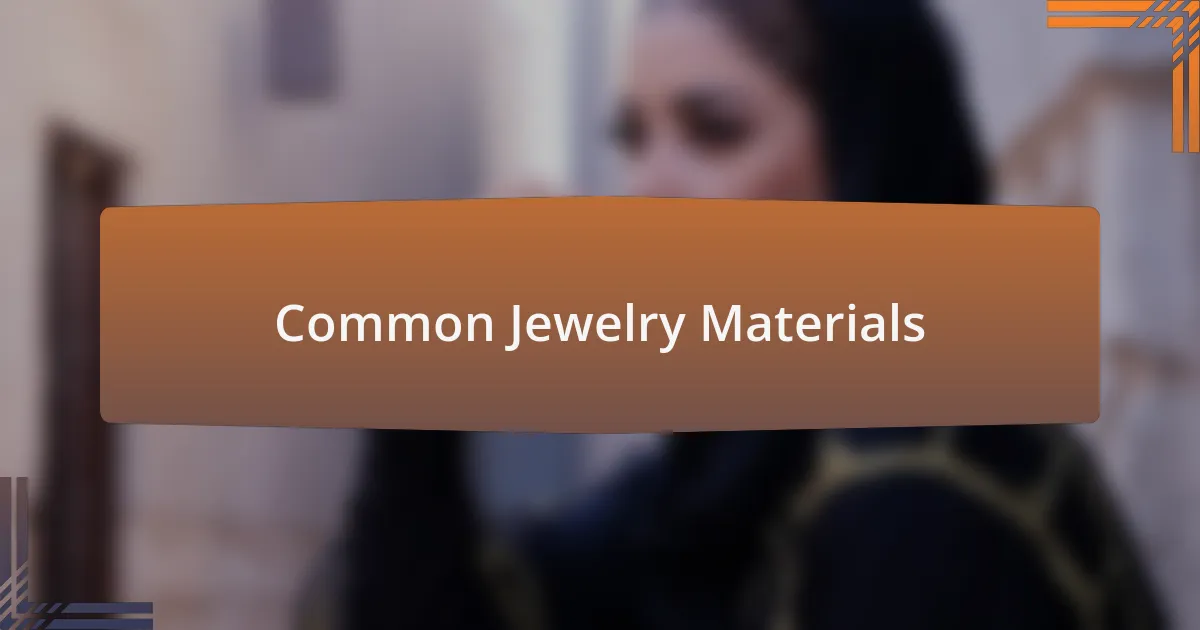 Common Jewelry Materials