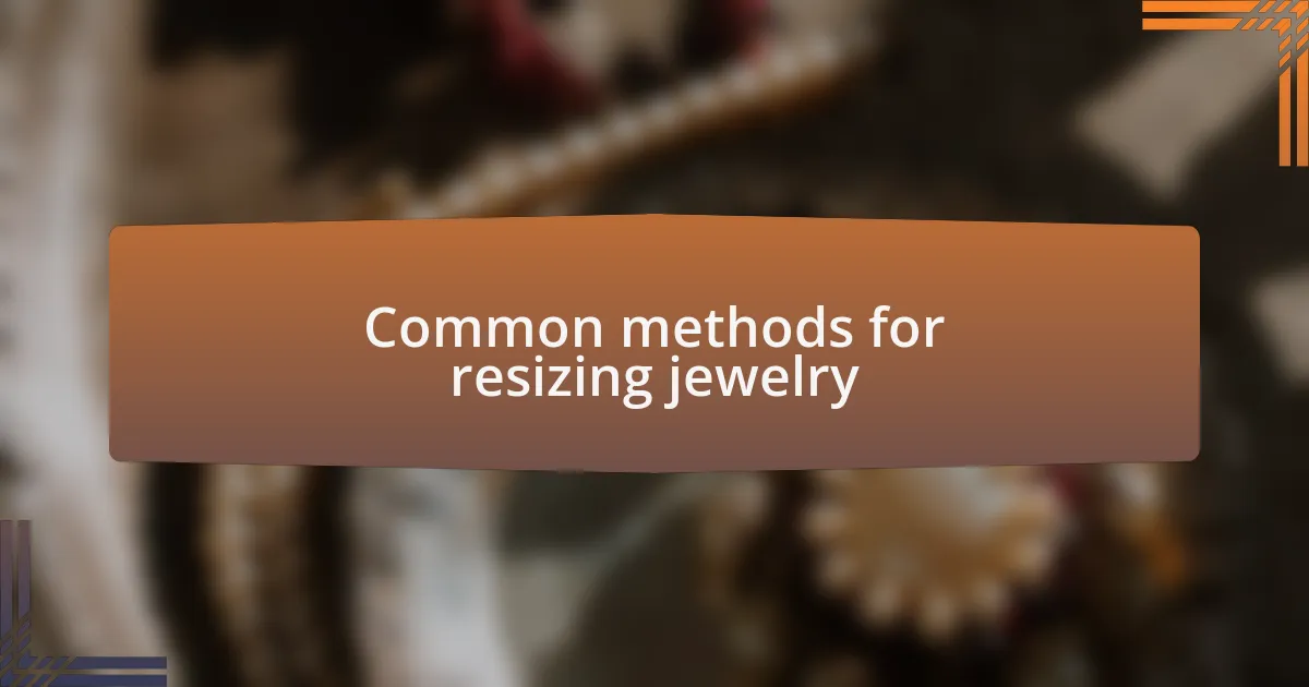 Common methods for resizing jewelry