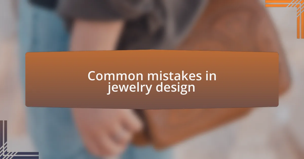 Common mistakes in jewelry design