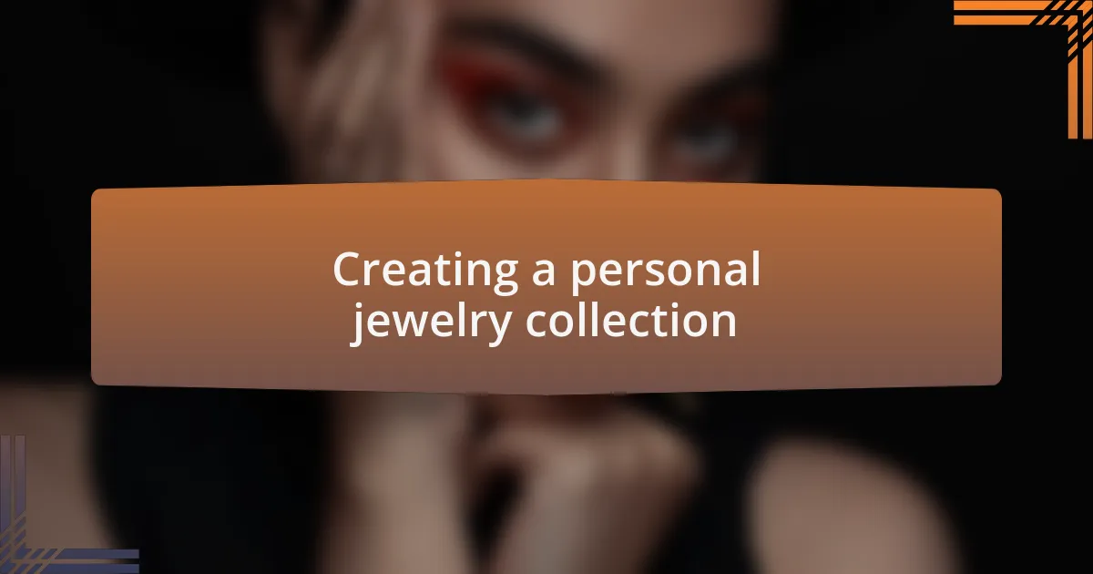 Creating a personal jewelry collection