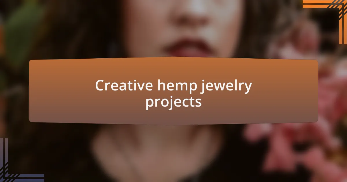 Creative hemp jewelry projects