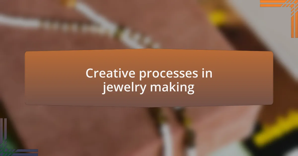 Creative processes in jewelry making