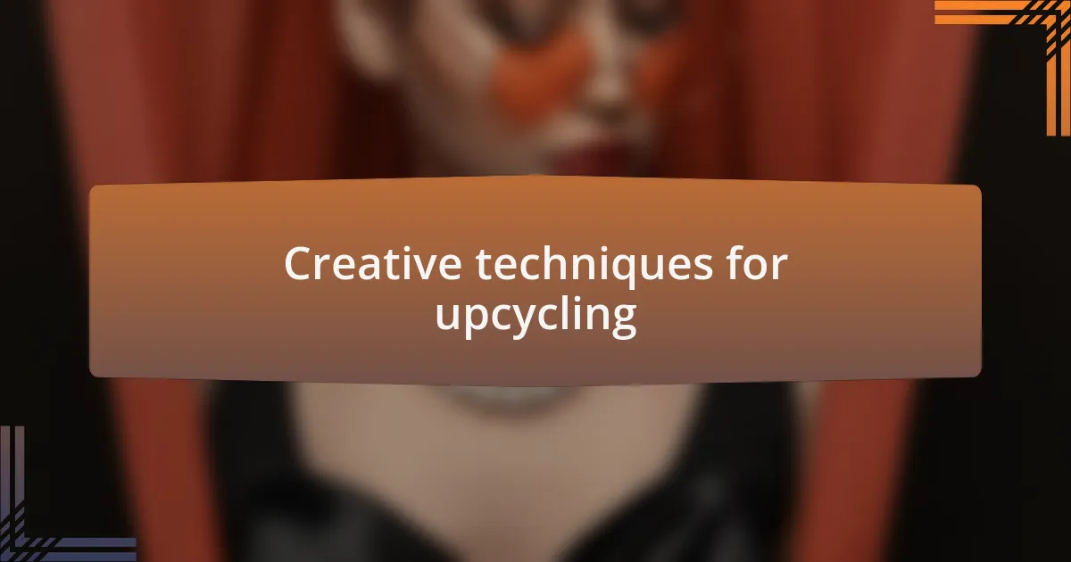 Creative techniques for upcycling