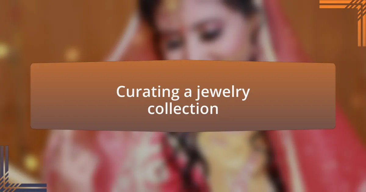 Curating a jewelry collection