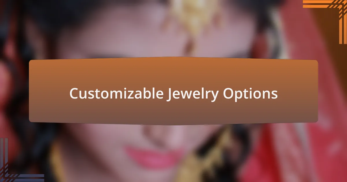 Customizable Jewelry Options