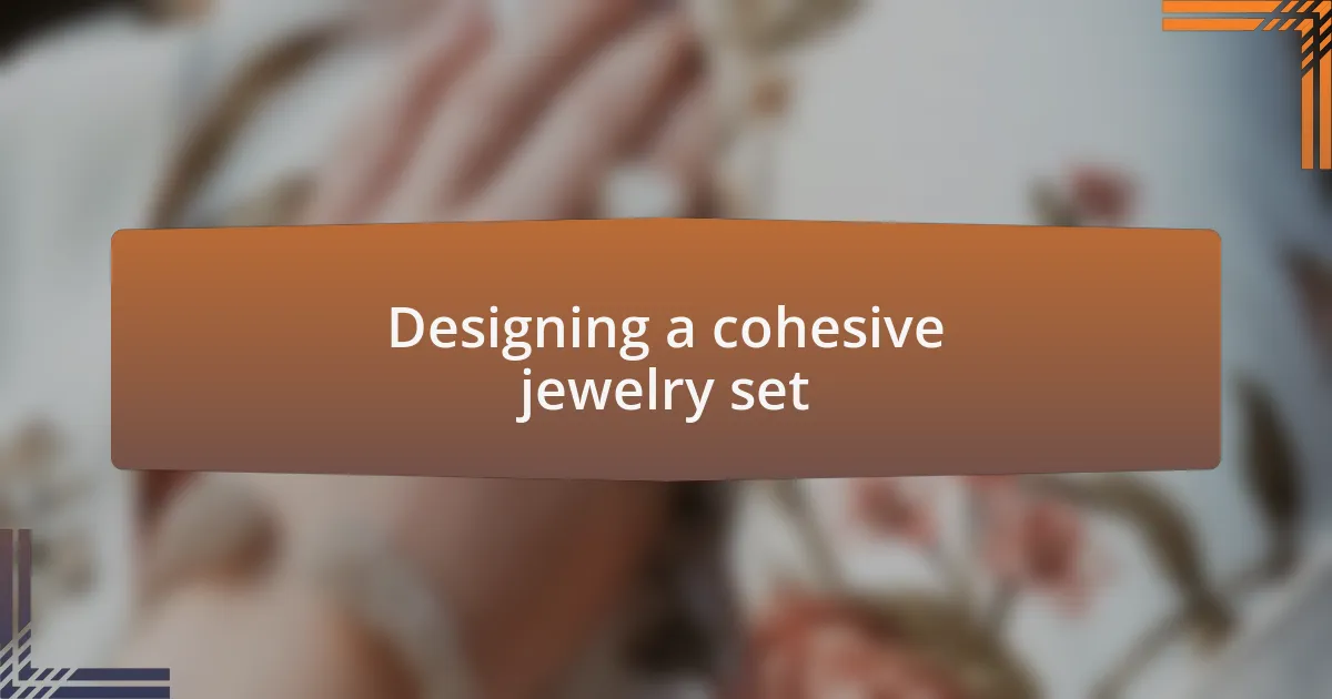 Designing a cohesive jewelry set