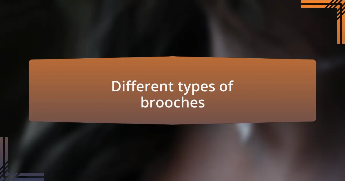 Different types of brooches