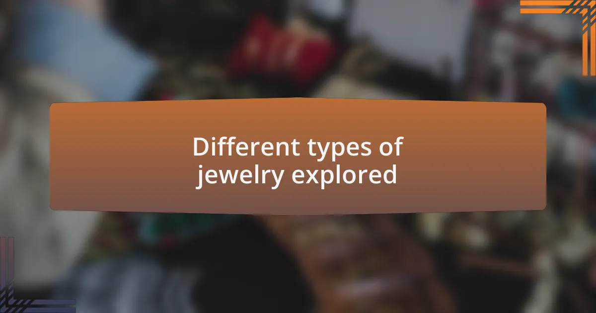 Different types of jewelry explored