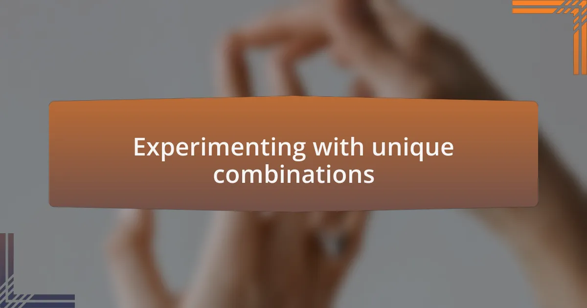 Experimenting with unique combinations