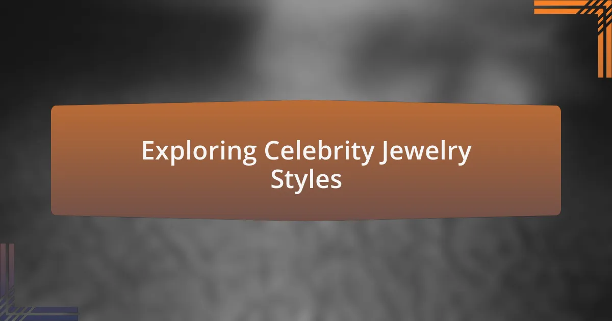 Exploring Celebrity Jewelry Styles