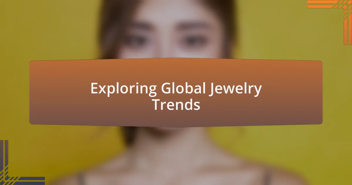 Exploring Global Jewelry Trends