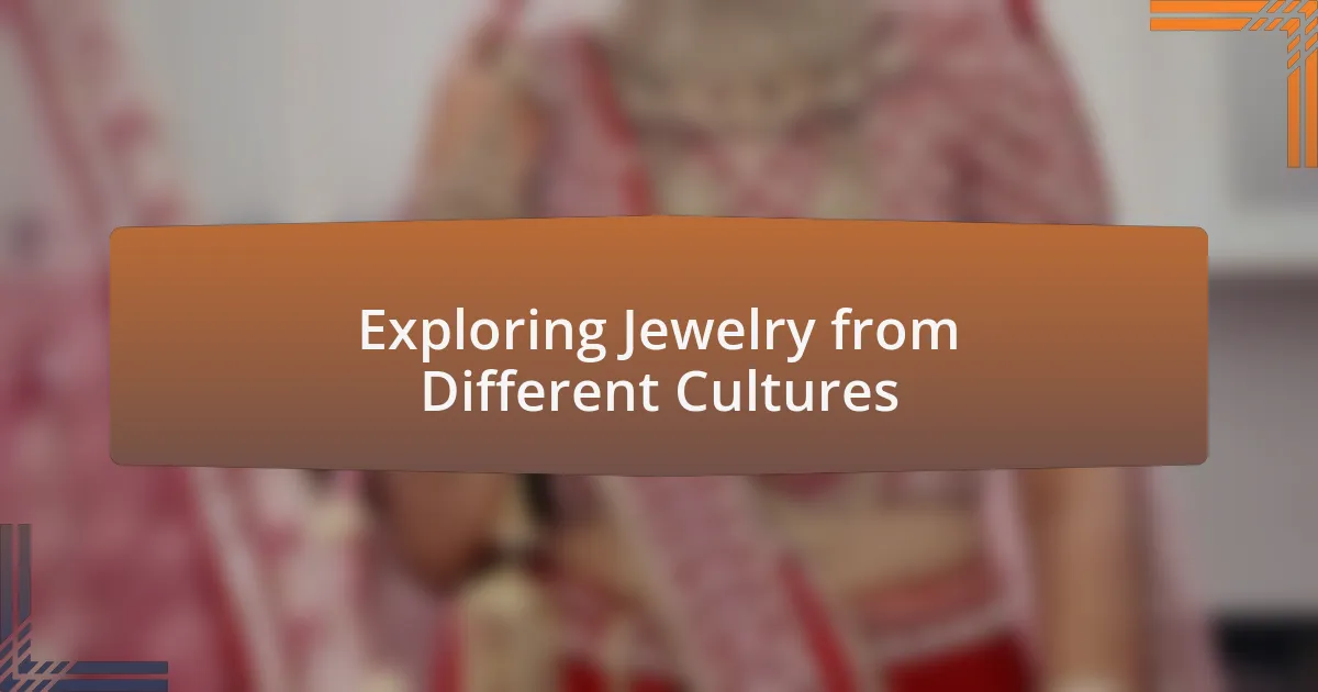Exploring Jewelry from Different Cultures