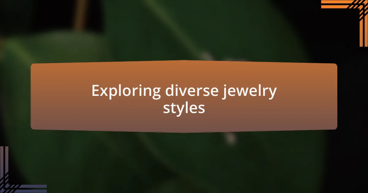 Exploring diverse jewelry styles
