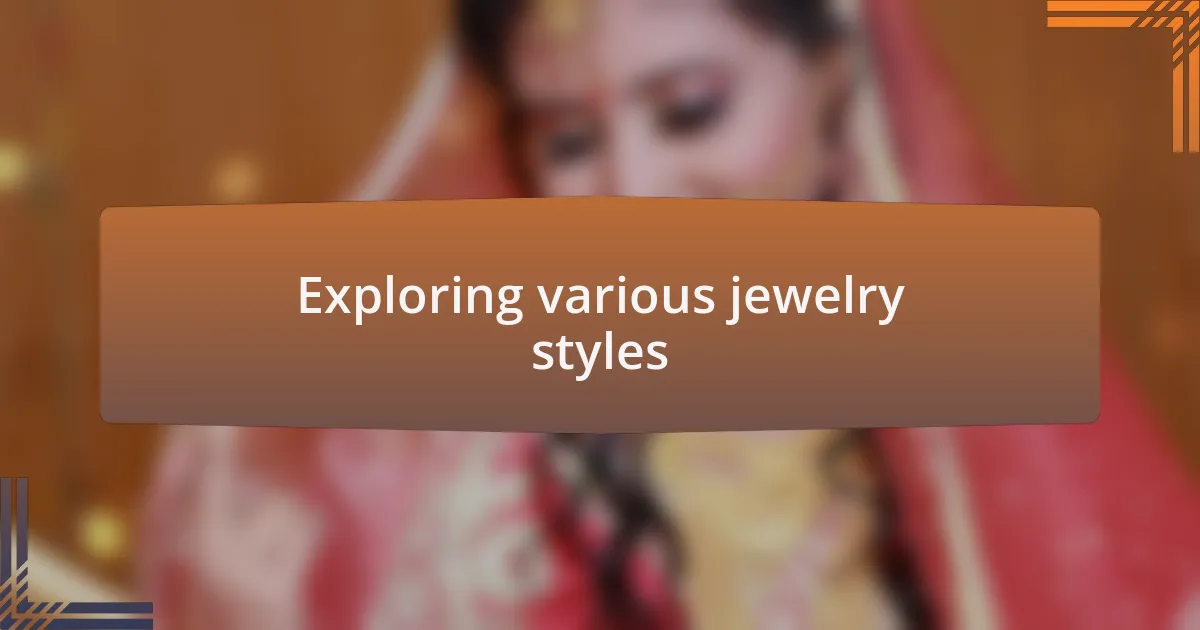 Exploring various jewelry styles