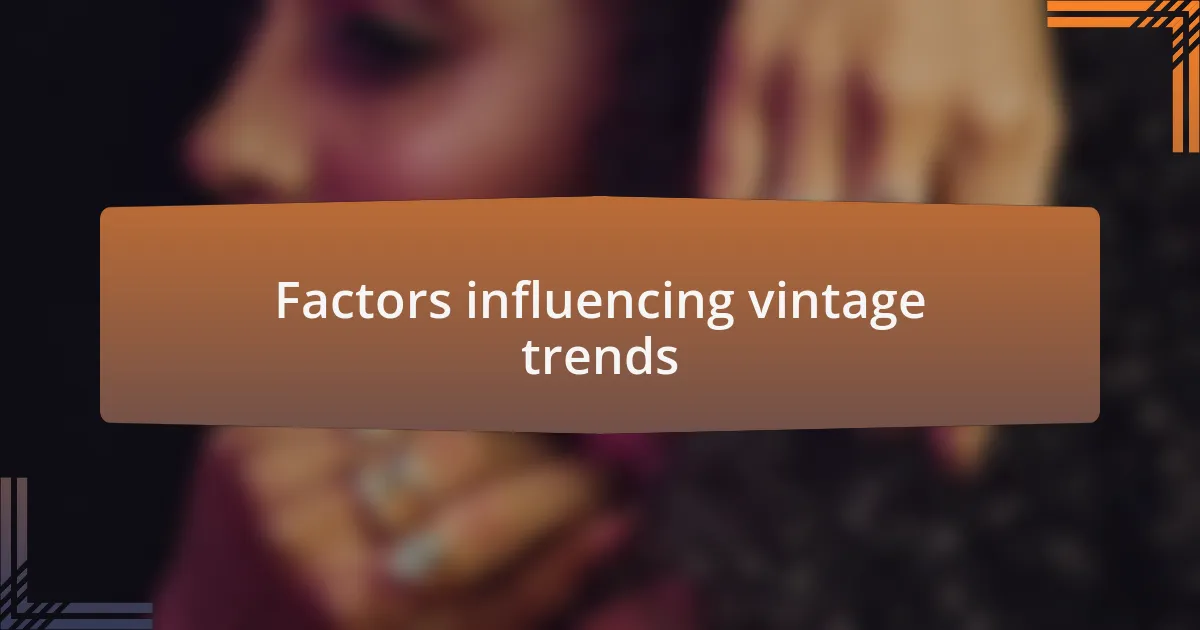 Factors influencing vintage trends