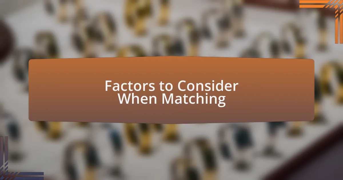 Factors to Consider When Matching