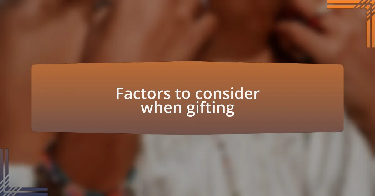 Factors to consider when gifting