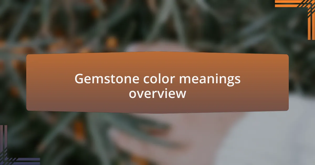 Gemstone color meanings overview