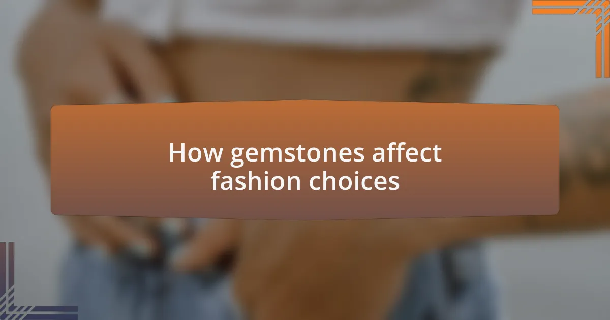 How gemstones affect fashion choices