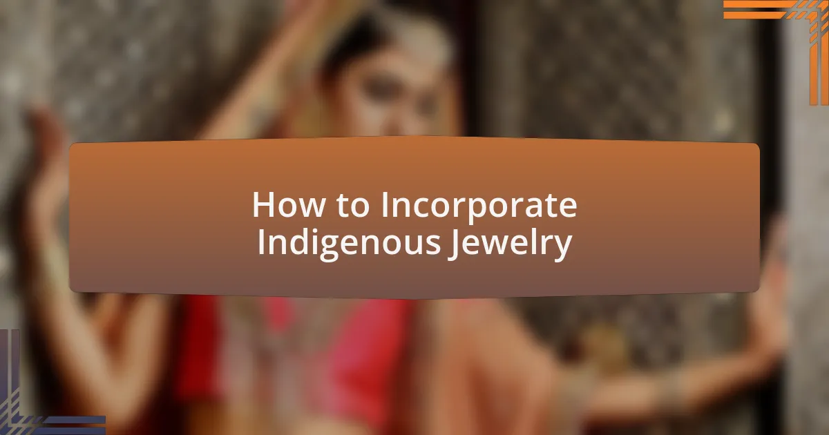 How to Incorporate Indigenous Jewelry