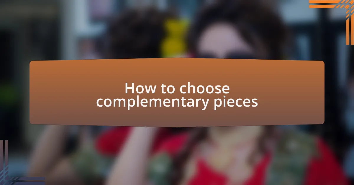 How to choose complementary pieces