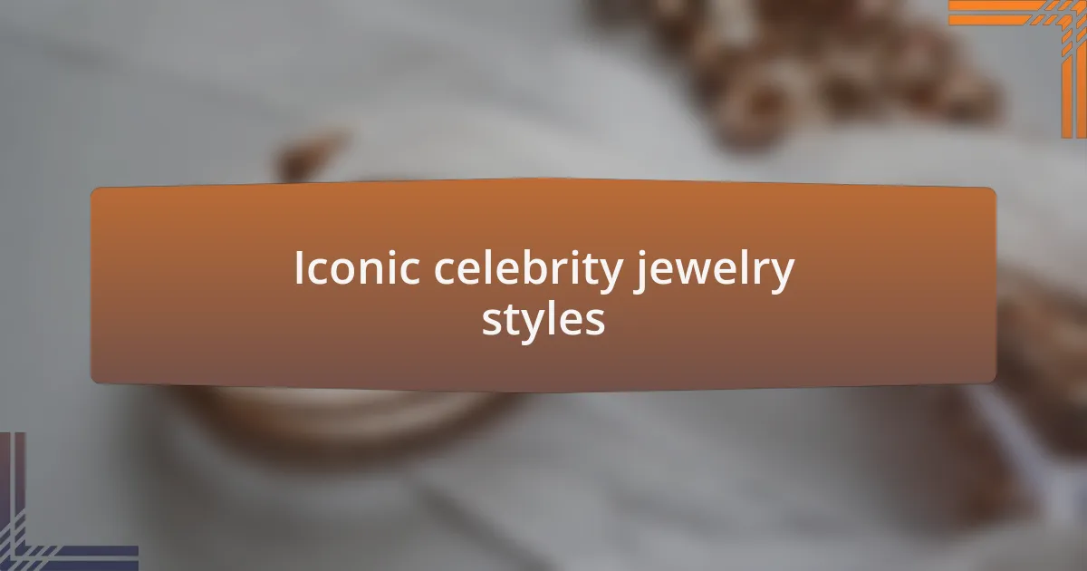 Iconic celebrity jewelry styles