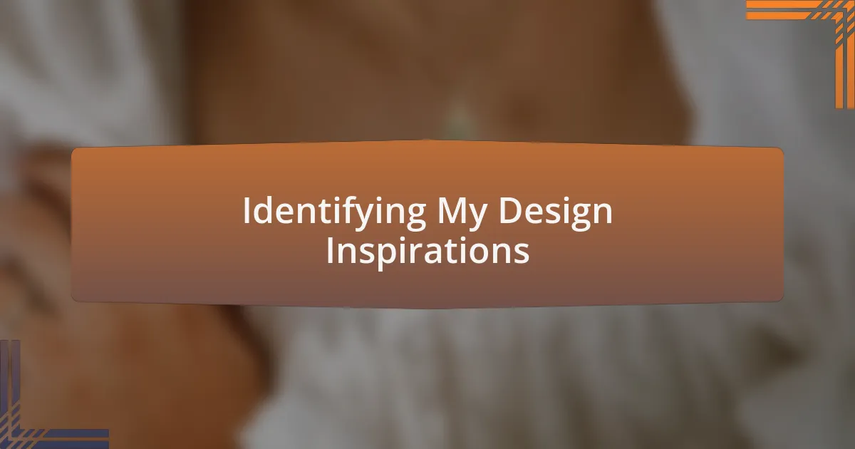 Identifying My Design Inspirations