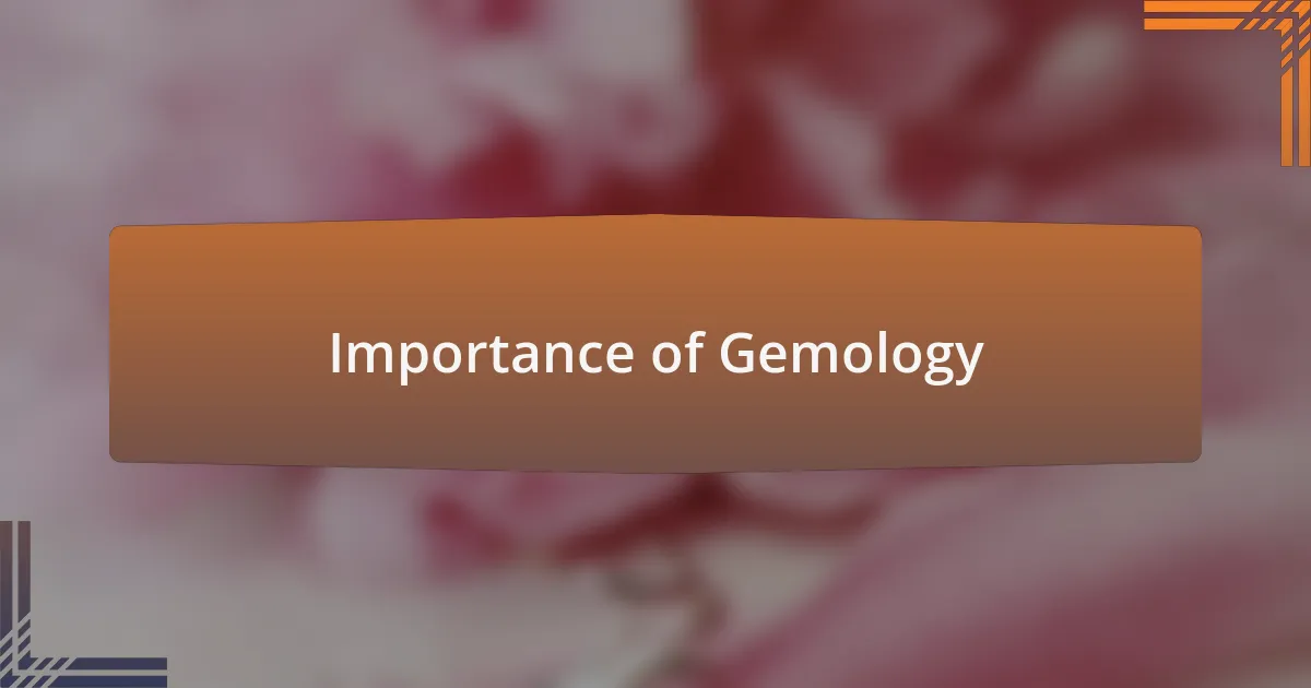 Importance of Gemology