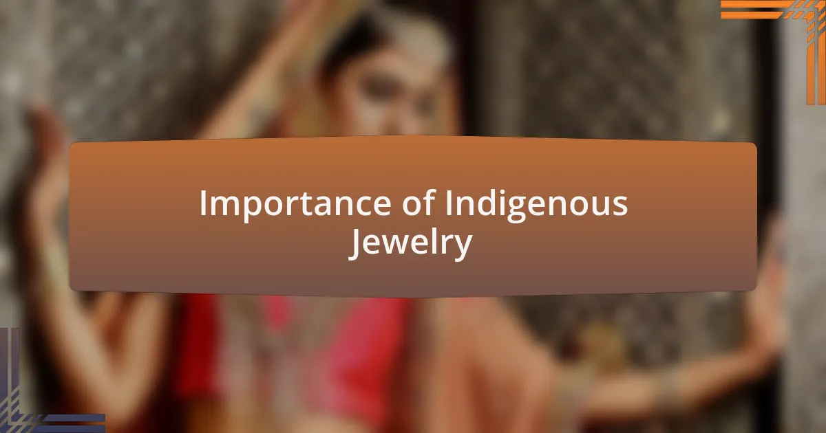 Importance of Indigenous Jewelry