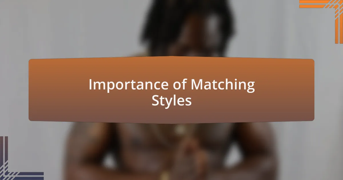 Importance of Matching Styles
