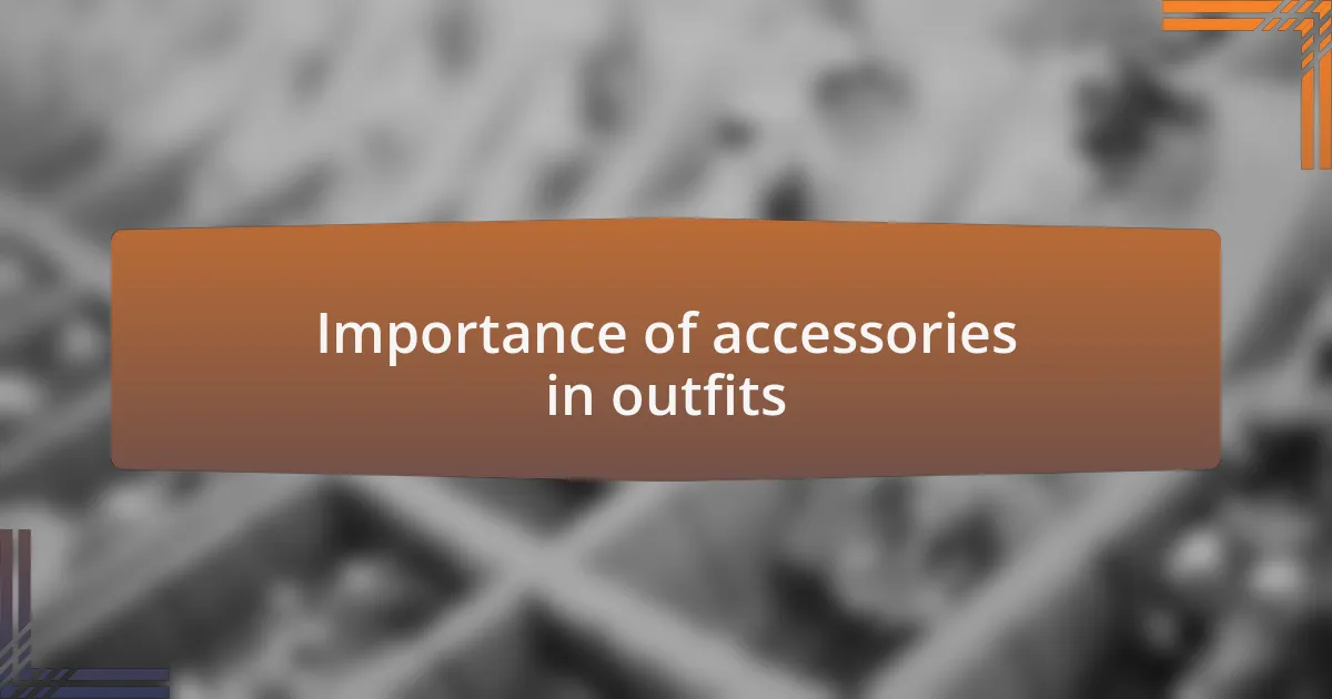 Importance of accessories in outfits
