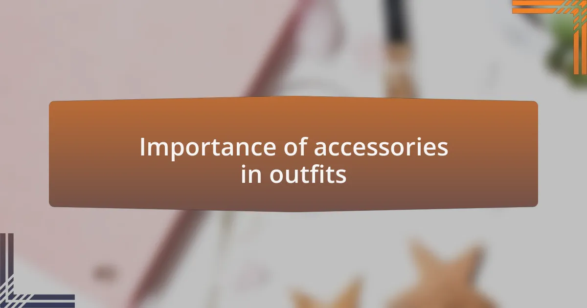 Importance of accessories in outfits