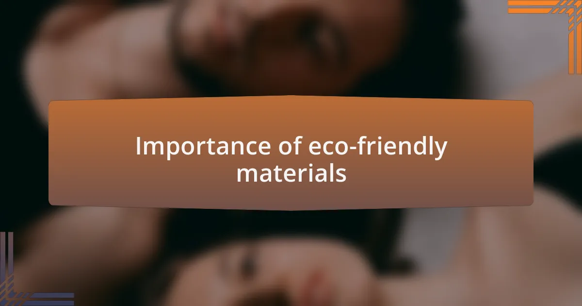 Importance of eco-friendly materials