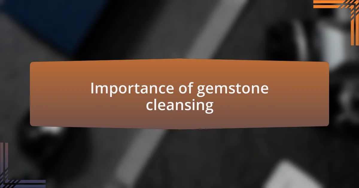 Importance of gemstone cleansing