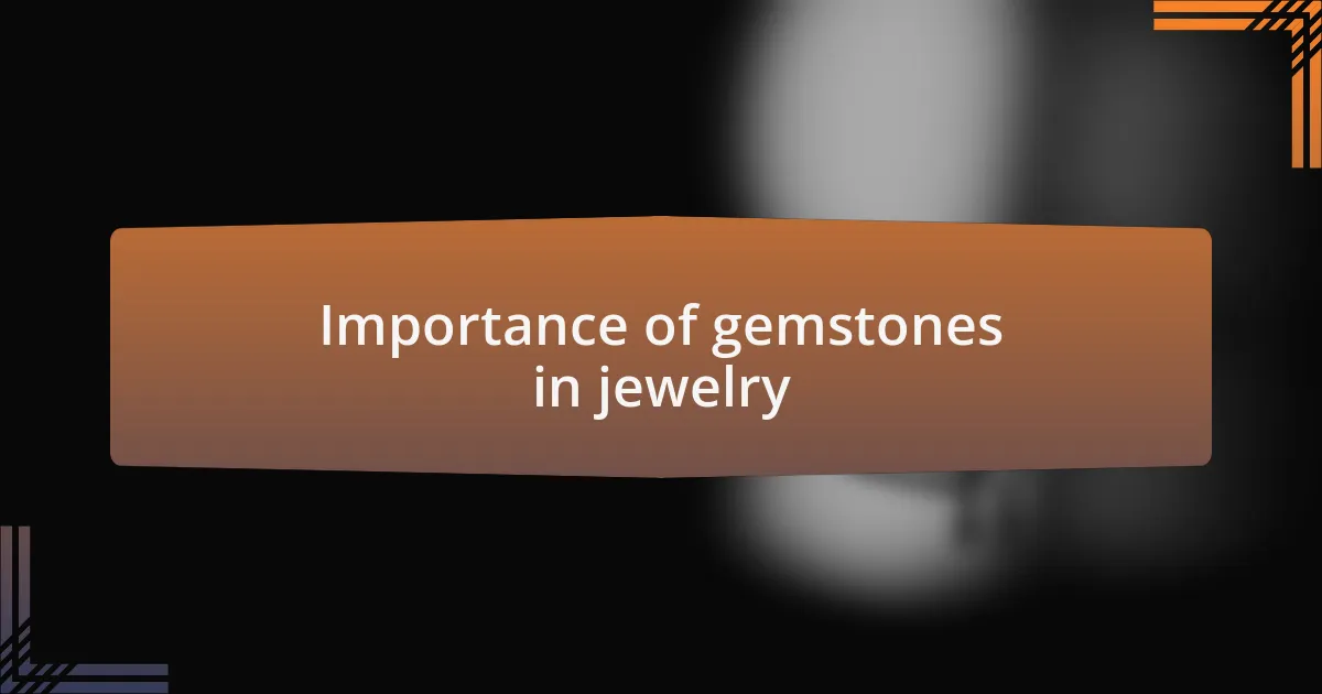Importance of gemstones in jewelry
